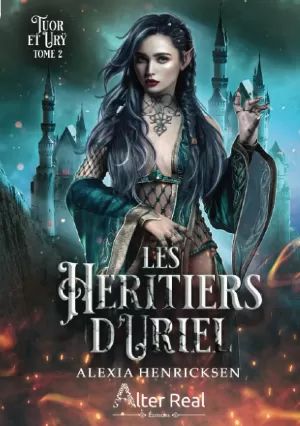 Alexia Henricksen – Les Héritiers d'Uriel, Tome 2 : Tuor et Urÿ